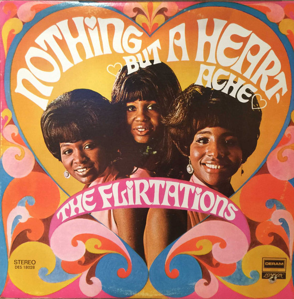 The Flirtations – Nothing But A Heartache (1969, Vinyl) - Discogs