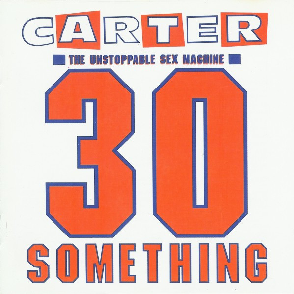 Carter The Unstoppable Sex Machine 30 Something 1991 Cd Discogs 0494