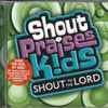Shout Praises Kids* - Shout To The Lord