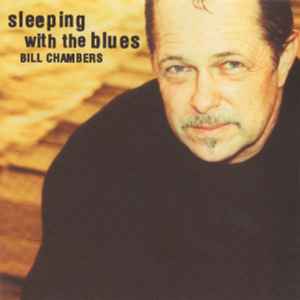 Sleeping With The Blues - Bill Chambers
