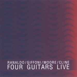 Four Guitars Live - Ranaldo / Giffoni / Moore / Cline