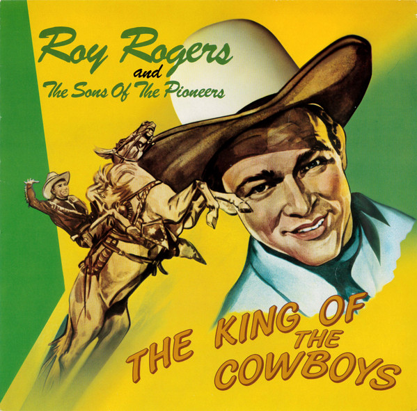 Roy Rogers And The Sons Of The Pioneers – The King Of The Cowboys (1983 ...