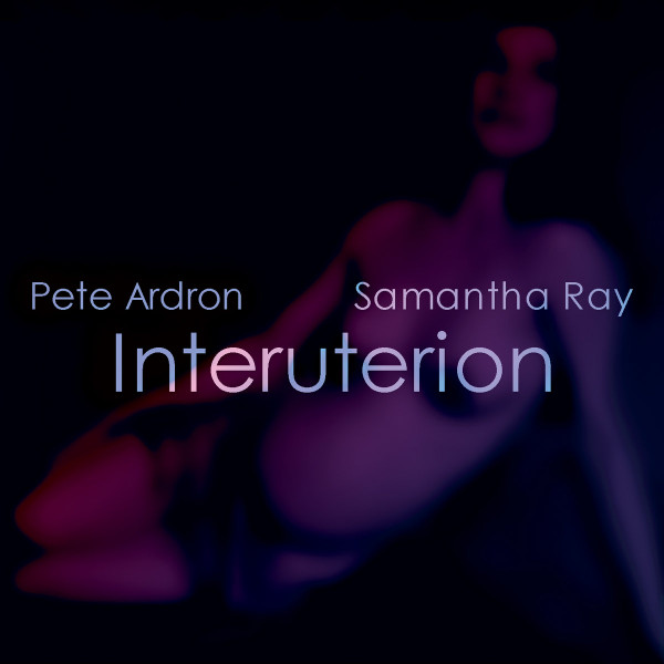 Pete Ardron and Samantha Ray - Interuterion | Releases | Discogs