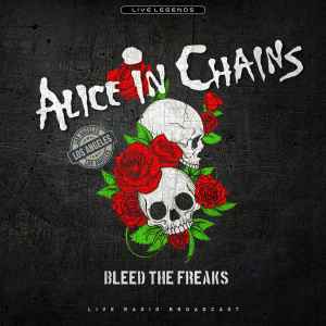 Alice In Chains - Bleed The Freaks (Live Radio Broadcast) album cover