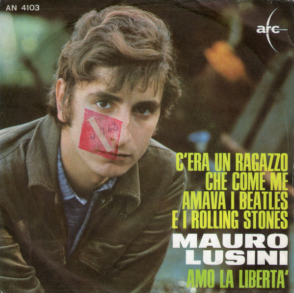 Mauro Lusini – C'Era Un Ragazzo Che Come Me Amava I Beatles E I Rolling  Stones / Amo La Libertà (1966, Vinyl) - Discogs