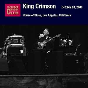 King Crimson - October 24, 2000 - House of Blues, Los Angeles  album cover