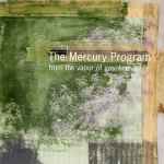 The Mercury Program - From The Vapor Of Gasoline | Releases | Discogs