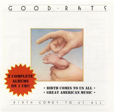 Good Rats – Birth Comes To Us All & Great American Music (1999