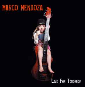 Marco Mendoza - Live For Tomorrow album cover