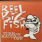 Reel Big Fish- Turn The Radio Off [Limited Edition Dress Split