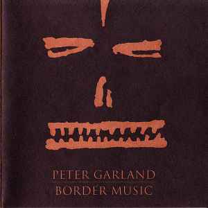Peter Garland - Border Music album cover