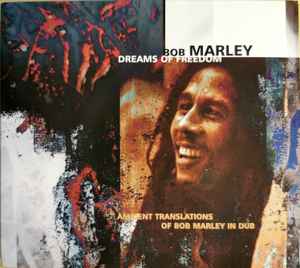 Bob Marley – Dreams Of Freedom (Ambient Translations Of Bob Marley