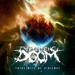 Impending Doom (2) - There Will Be Violence