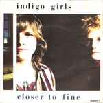 Closer To Fine / Indigo Girls