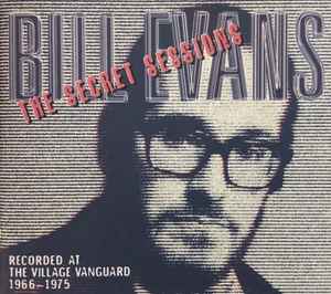 Bill Evans – The Secret Sessions (Recorded At The Village Vanguard 