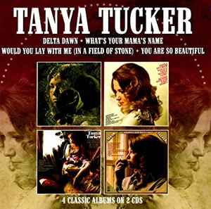Tanya Tucker - Delta Dawn/What's Your Mama's Name/Would You Lay With Me (In A Field Of Stone)/You Are So Beautiful album cover