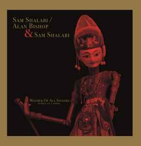 Mother Of All Sinners (Puppet On A String) - Sam Shalabi / Alan Bishop & Sam Shalabi, Sam Shalabi / Alvarius B.