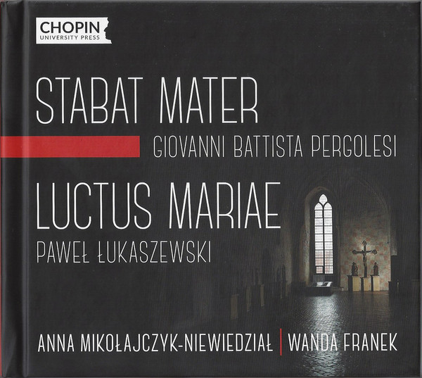 last ned album Anna MikołajczykNiewiedział, Wanda Franek - Stabat Mater Giovanni Battista Pergolesi Luctus Mariae Paweł Łukaszewski
