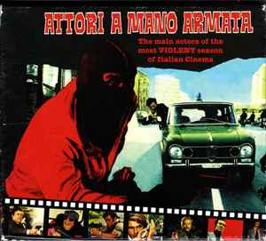 Various - Attori A Mano Armata (The Main Actors Of The Most Violent Season Of Italian Cinema) album cover