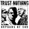 Trust Nothing - Orphans Of God