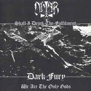 Shall I Never Drink The Fulfilment...? / We Are The Only Gods - Ohtar / Dark Fury