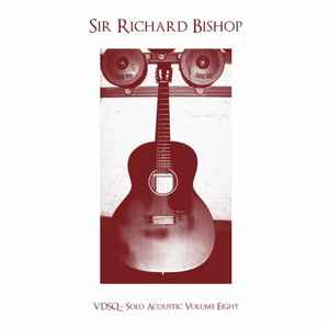 VDSQ - Solo Acoustic Volume Eight - Sir Richard Bishop
