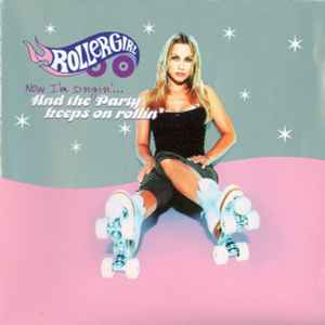 Rollergirl - Now I'm Singin'... And The Party Keeps On Rollin' album cover