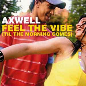 Feel The Vibe (Til The Morning Comes) - Axwell