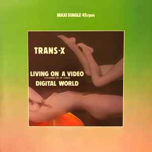 Trans-X - Living On A Video = Viviendo En Un Video / Digital World