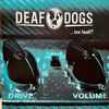 Deaf Dogs - ...Too Loud!?