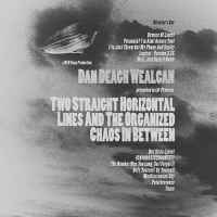 Dan Deagh Wealcan - Two Straight Horizontal Lines And The Organized Chaos In Between: Director’s Cut album cover