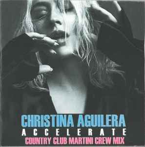 Christina Aguilera Featuring Ty Dolla $ign – Accelerate Accelerate (Country  Club Martini Crew Remix) (2018, CD) - Discogs