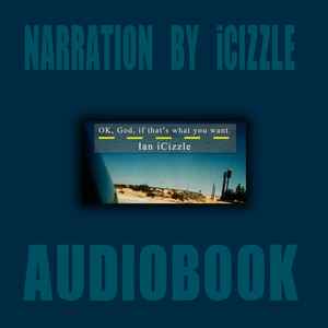 iCizzle - Ok, God, If That's What You Want (AudioBook) album cover
