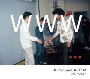 Where, Who, What is Petrolz? (2017, CD) - Discogs