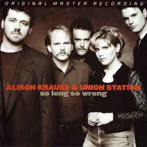 So Long So Wrong - Alison Krauss & Union Station