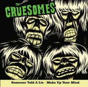 The Gruesomes - Someone Told A Lie •  Make Up Your Mind