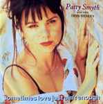 Sometimes Love Just Ain't Enough / Patty Smyth