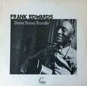 Done Some Travelin' - Frank Edwards