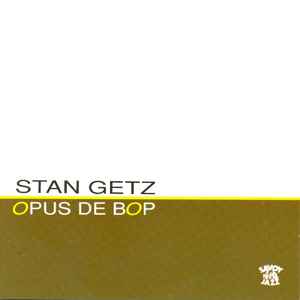 Opus de bop / Stan Getz, saxo t | Getz, Stan (1927-1991). Saxo t