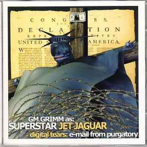 GM Grimm As Superstar Jet Jaguar* - Digital Tears: E-Mail From Purgatory