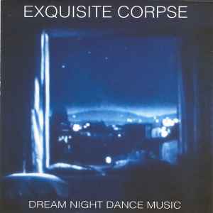 Exquisite Corpse - Dream Night Dance Music album cover