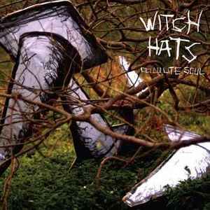 Witch Hats - Cellulite Soul