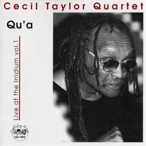 The Cecil Taylor Quartet - Qu'a: Live At The Iridium Vol.1
