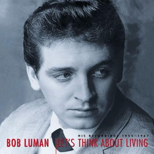 Bob Luman – Let's Think About Living - His Recordings 1955-1967