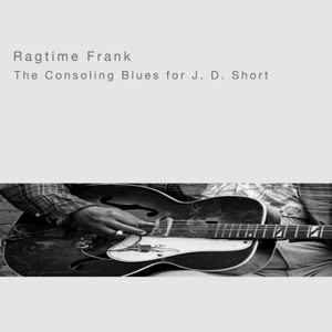 Ragtime Frank - The Consoling Blues For J. D. Short album cover
