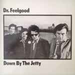 Dr. Feelgood – Down By The Jetty (180 Gram, Vinyl) - Discogs