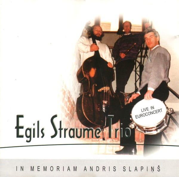 lataa albumi Egils Straume Trio - In Memoriam Andris Slapinš Live In Euroconcert