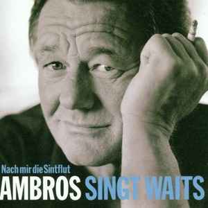 Wolfgang Ambros - Nach Mir Die Sintflut - Ambros Singt Waits