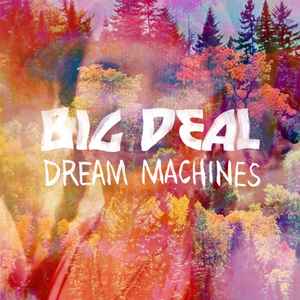 Big Deal (11) - Dream Machines album cover