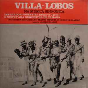 Heitor Villa-Lobos - Villa-Lobos Na Música Sinfônica album cover